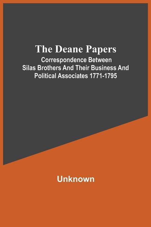 Produktbild: The Deane Papers; Correspondence Between Silas Brothers And Their Business And Political Associates 1771-1795