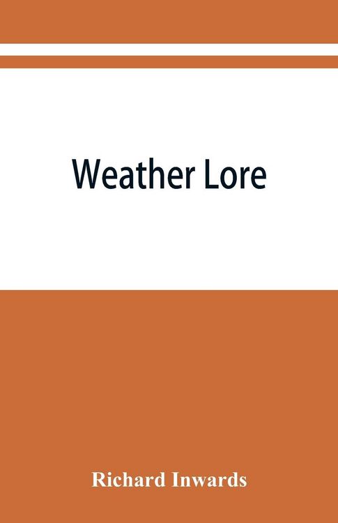 Produktbild: Weather lore; a collection of proverbs, sayings, and rules concerning the weather