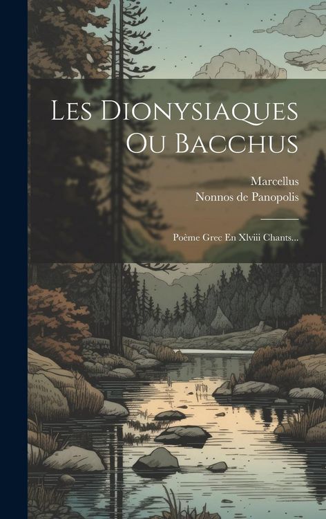 Produktbild: Les Dionysiaques Ou Bacchus: Po&egrave;me Grec En Xlviii Chants...