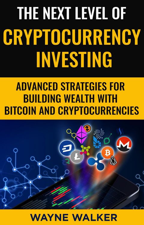Produktbild: The Next Level Of Cryptocurrency Investing