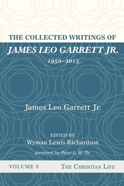 Produktbild: The Collected Writings of James Leo Garrett Jr., 1950-2015: Volume Eight