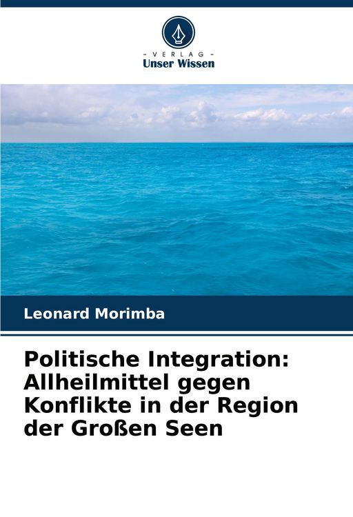 Produktbild: Politische Integration: Allheilmittel gegen Konflikte in der Region der Gro&szlig;en Seen