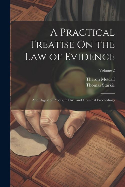 Produktbild: A Practical Treatise On the Law of Evidence: And Digest of Proofs, in Civil and Criminal Proceedings; Volume 2