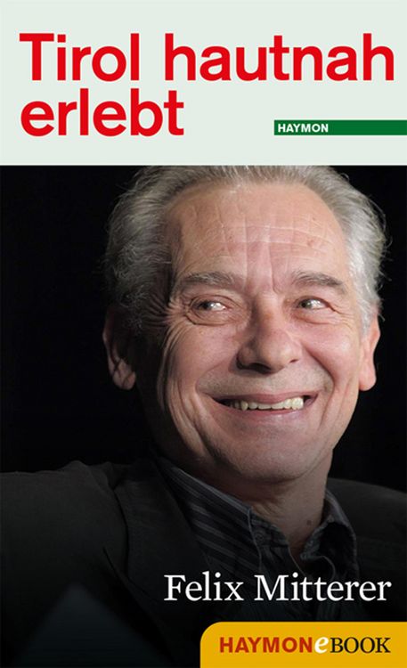 Produktbild: Tirol hautnah erlebt: Felix Mitterer