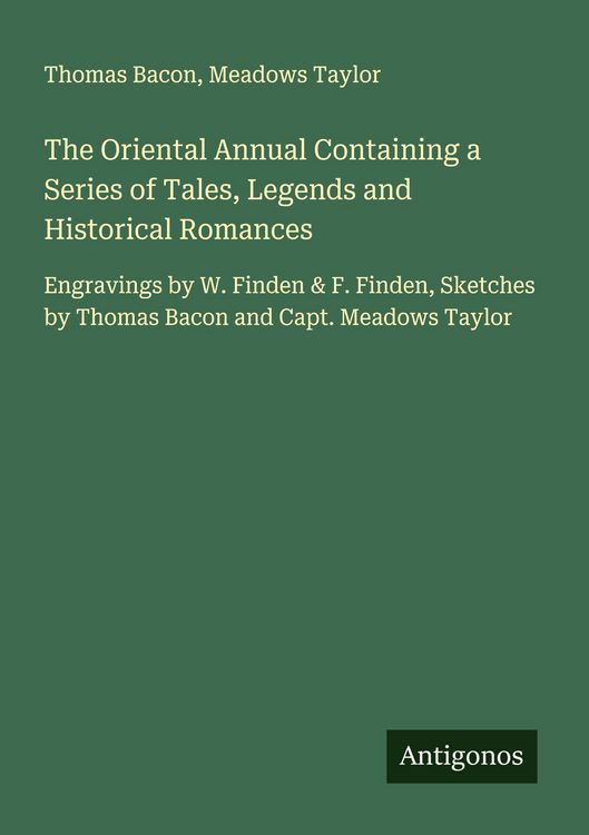 Produktbild: The Oriental Annual Containing a Series of Tales, Legends and Historical Romances