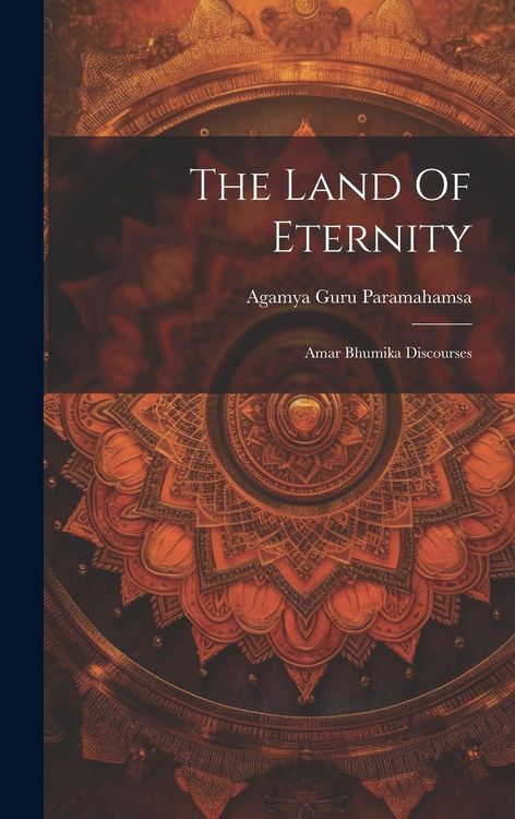 Produktbild: The Land Of Eternity: Amar Bhumika Discourses