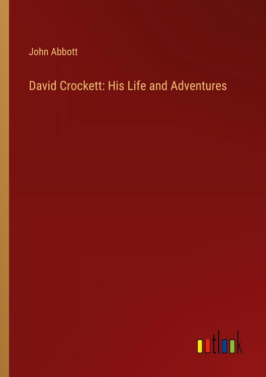 Produktbild: David Crockett: His Life and Adventures