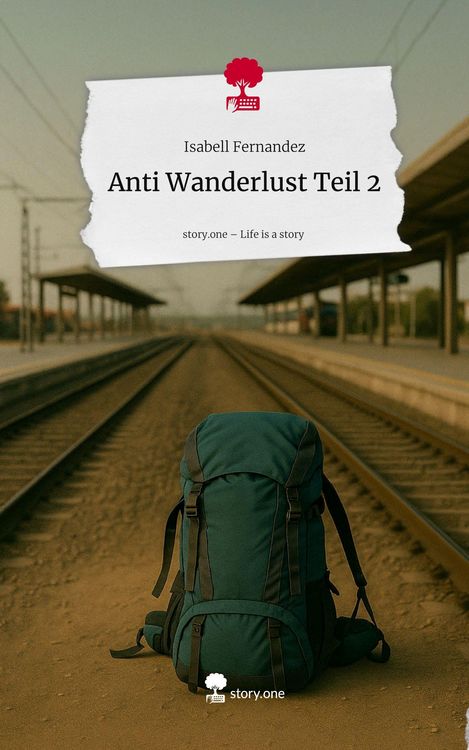 Produktbild: Anti Wanderlust Teil 2. Life is a Story - story.one