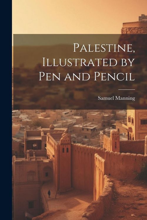 Produktbild: Palestine, Illustrated by pen and Pencil