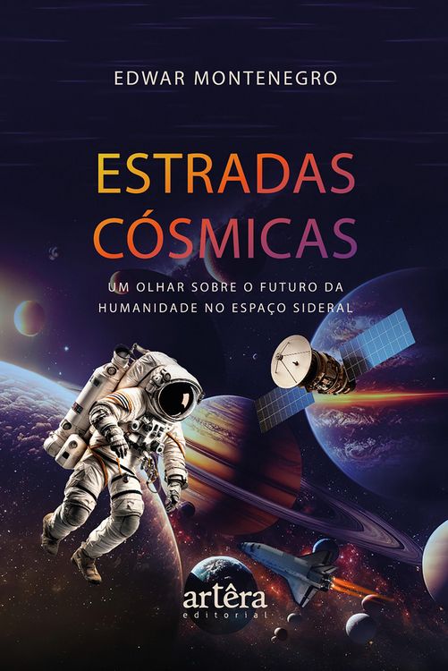 Produktbild: Estradas C&oacute;smicas: Um Olhar Sobre o Futuro da Humanidade no Espa&ccedil;o Sideral