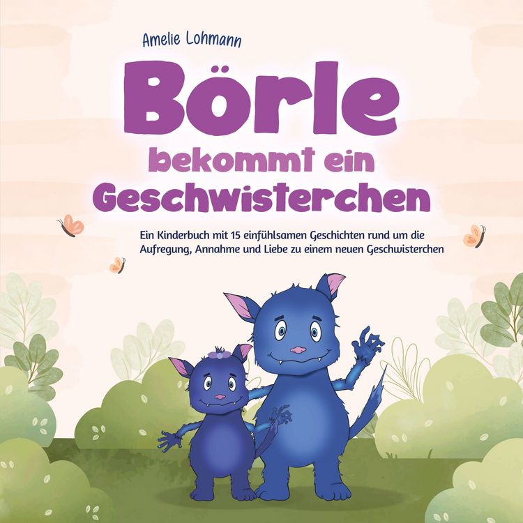 Produktbild: B&ouml;rle bekommt ein Geschwisterchen: Ein Kinderbuch mit 15 einf&uuml;hlsamen Geschichten rund um die Aufregung, Annahme und Liebe zu einem neuen Geschwisterchen - inkl. gratis Audio-Dateien zum Download
