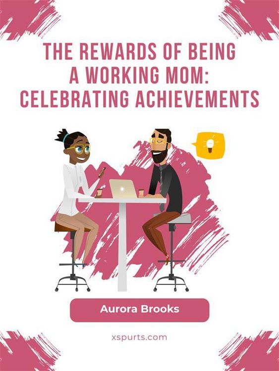 Produktbild: The Rewards of Being a Working Mom: Celebrating Achievements