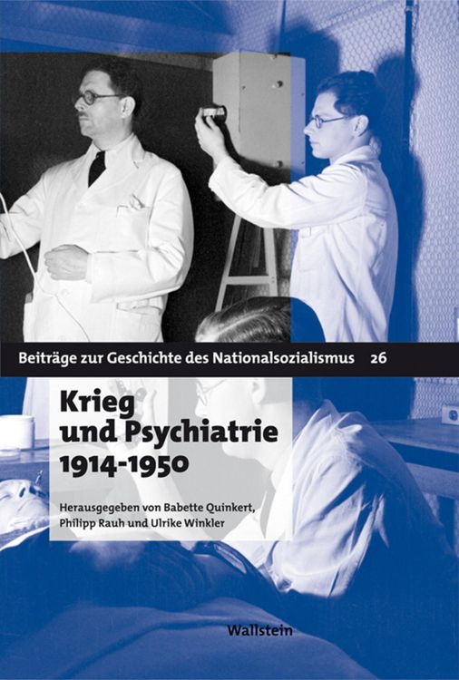 Bild vom Artikel Krieg und Psychiatrie 1914 - 1950 vom Autor Babette Quinkert