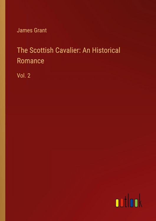 Produktbild: The Scottish Cavalier: An Historical Romance