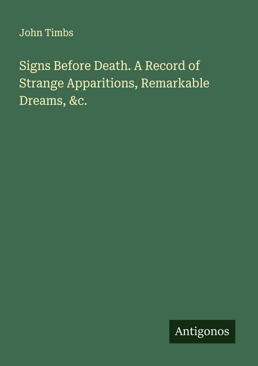 Produktbild: Signs Before Death. A Record of Strange Apparitions, Remarkable Dreams, &c.