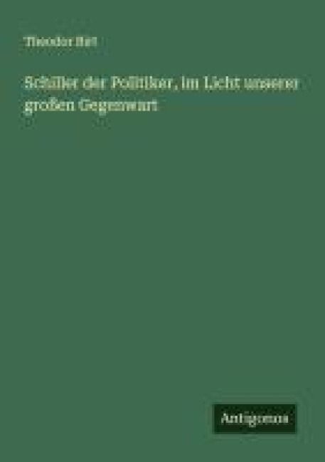 Produktbild: Schiller der Politiker, im Licht unserer gro&szlig;en Gegenwart
