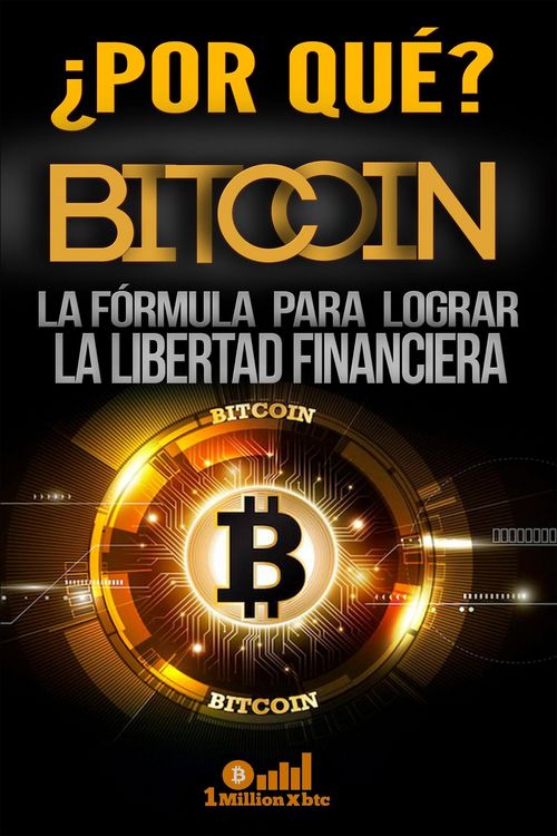 Produktbild: &iquest;Por qu&eacute; Bitcoin? La f&oacute;rmula para lograr la libertad financiera