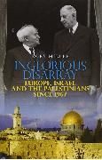 Produktbild: Inglorious Disarray: Europe, Israel and the Palestinians Since 1967. Rory Miller
