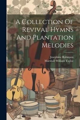 Produktbild: A Collection Of Revival Hymns And Plantation Melodies