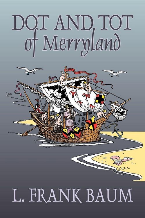 Produktbild: Dot and Tot of Merryland by L. Frank Baum, Fiction, Fantasy, Fairy Tales, Folk Tales, Legends & Mythology