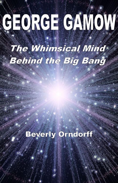 Produktbild: George Gamow: The Whimsical Mind Behind the Big Bang