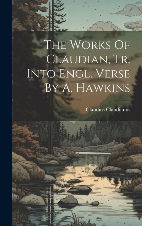 Produktbild: The Works Of Claudian, Tr. Into Engl. Verse By A. Hawkins