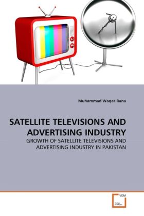 Produktbild: Rana, M: SATELLITE TELEVISIONS AND ADVERTISING INDUSTRY