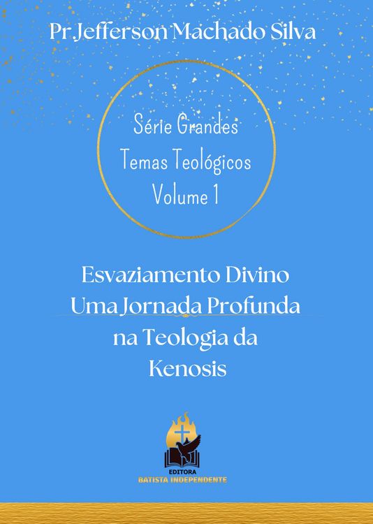 Produktbild: Esvaziamento Divino Uma Jornada Profunda na Teologia da Kenosis (S&eacute;rie Grandes Temas Teol&oacute;gicos, #1)
