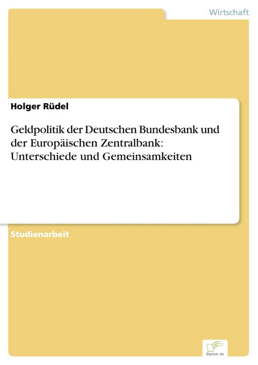 Produktbild: Geldpolitik der Deutschen Bundesbank und der Europ&auml;ischen Zentralbank: Unterschiede und Gemeinsamkeiten