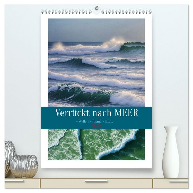 Produktbild: Verr&uuml;ckt nach MEER - Wellen - Strand - Zitate (hochwertiger Premium Wandkalender 2026 DIN A2 hoch), Kunstdruck in Hochglanz
