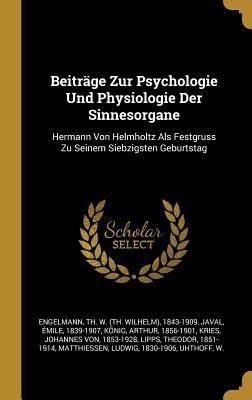 Produktbild: Beitr&auml;ge Zur Psychologie Und Physiologie Der Sinnesorgane: Hermann Von Helmholtz ALS Festgruss Zu Seinem Siebzigsten Geburtstag