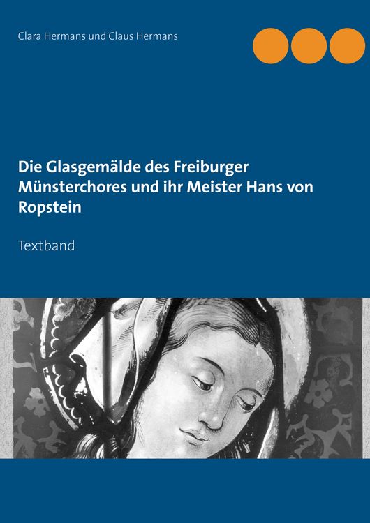 Produktbild: Die Glasgem&auml;lde des Freiburger M&uuml;nsterchores und ihr Meister Hans von Ropstein