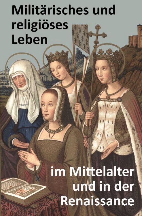 Produktbild: Milit&auml;risches und religi&ouml;ses Leben im Mittelalter und in der Renaissance