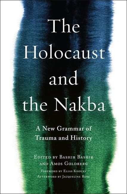 Produktbild: The Holocaust and the Nakba - A New Grammar of Trauma and History