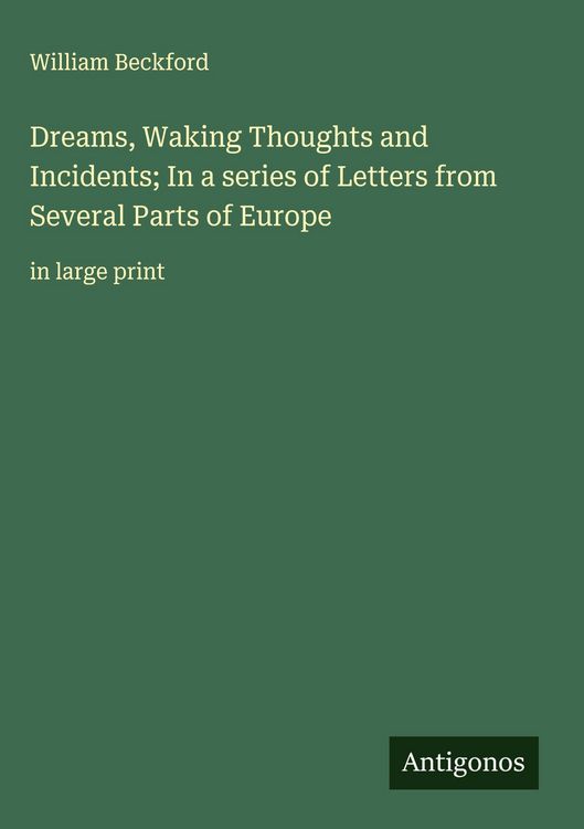 Produktbild: Dreams, Waking Thoughts and Incidents; In a series of Letters from Several Parts of Europe