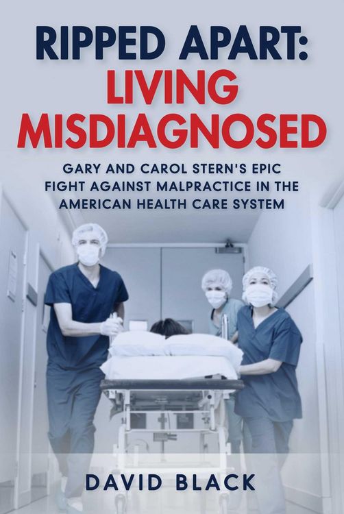 Produktbild: Ripped Apart: Living Misdiagnosed: Gary and Carol Stern's Epic Fight Against Malpractice in the American Health Care System