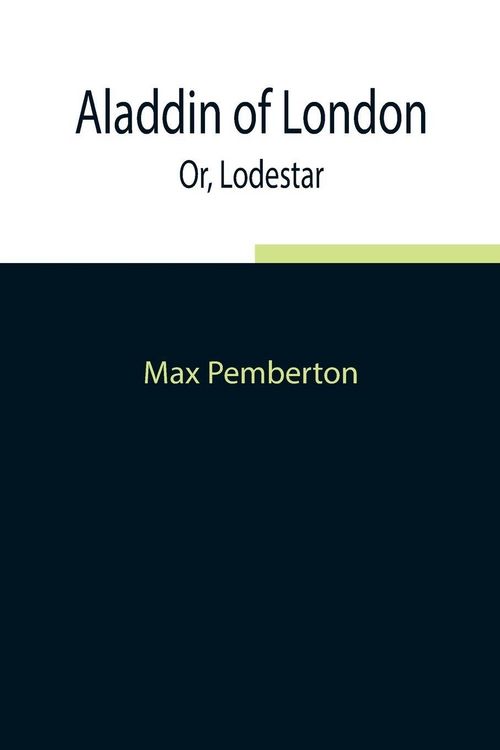 Produktbild: Aladdin Of London; Or, Lodestar