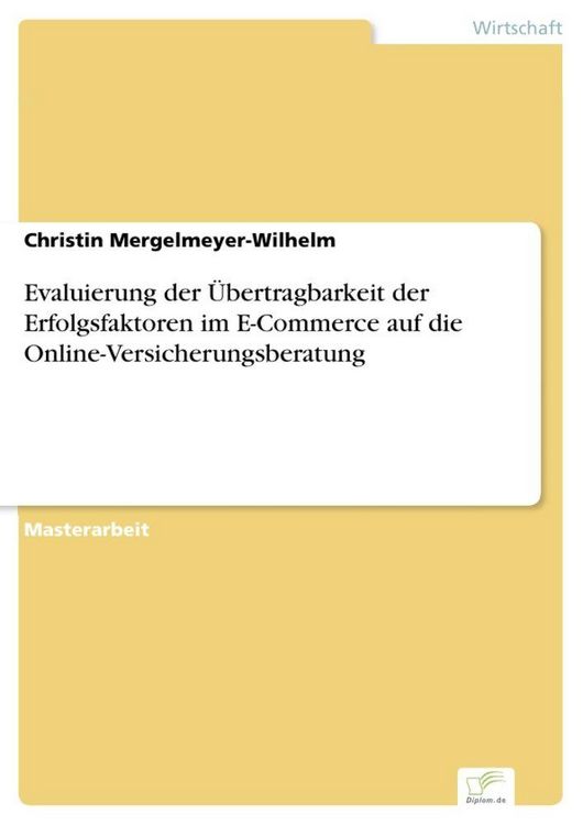 Produktbild: Evaluierung der &Uuml;bertragbarkeit der Erfolgsfaktoren im E-Commerce auf die Online-Versicherungsberatung