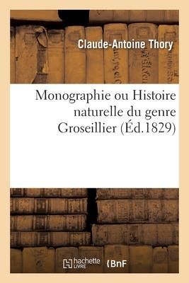 Produktbild: Monographie Ou Histoire Naturelle Du Genre Groseillier