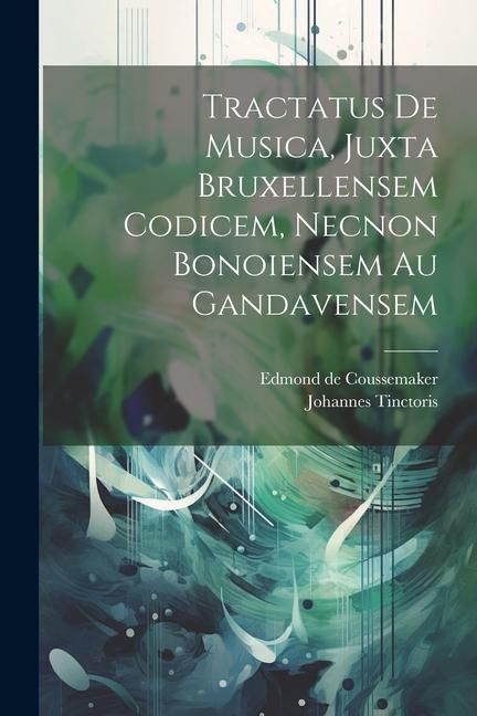 Produktbild: Tractatus De Musica, Juxta Bruxellensem Codicem, Necnon Bonoiensem Au Gandavensem