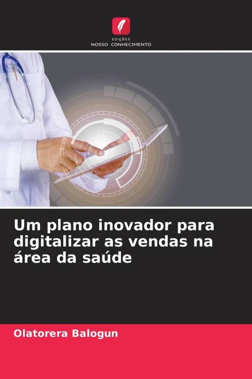 Produktbild: Um plano inovador para digitalizar as vendas na &aacute;rea da sa&uacute;de