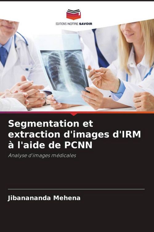 Produktbild: Segmentation et extraction d'images d'IRM &agrave; l'aide de PCNN
