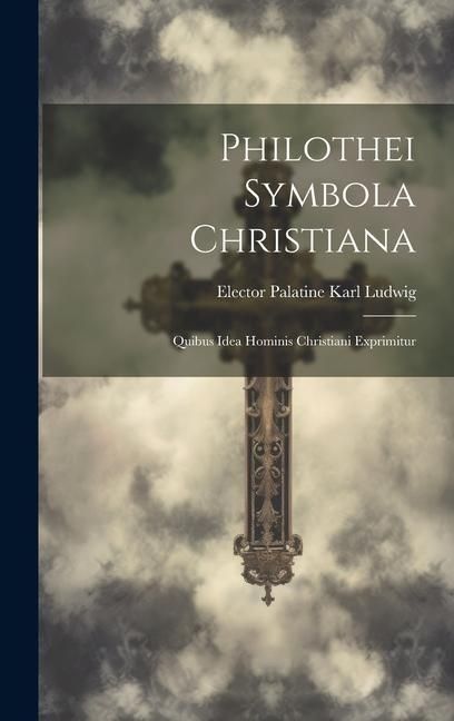 Produktbild: Philothei Symbola christiana: Quibus idea hominis christiani exprimitur
