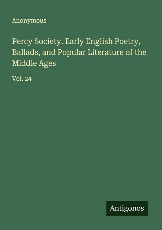 Produktbild: Percy Society. Early English Poetry, Ballads, and Popular Literature of the Middle Ages