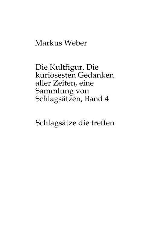 Produktbild: Die Kultfigur. Die kuriosesten Gedanken aller Zeiten, eine Sammlung von Schlags&auml;tzen, Band 4