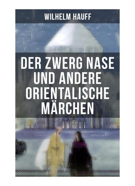 Produktbild: Der Zwerg Nase und andere orientalische M&auml;rchen