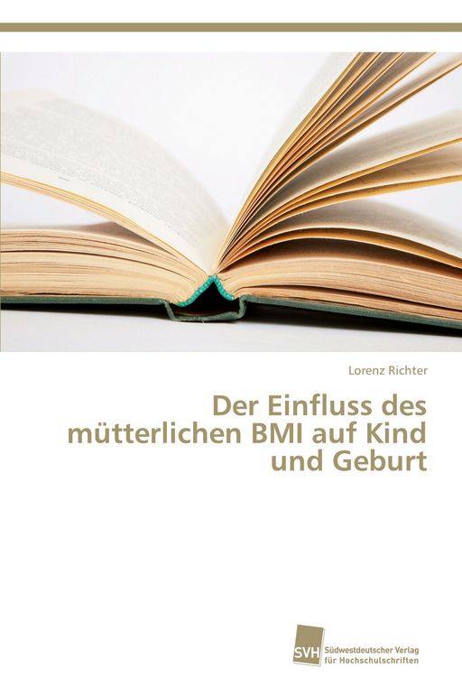 Produktbild: Der Einfluss des m&uuml;tterlichen BMI auf Kind und Geburt