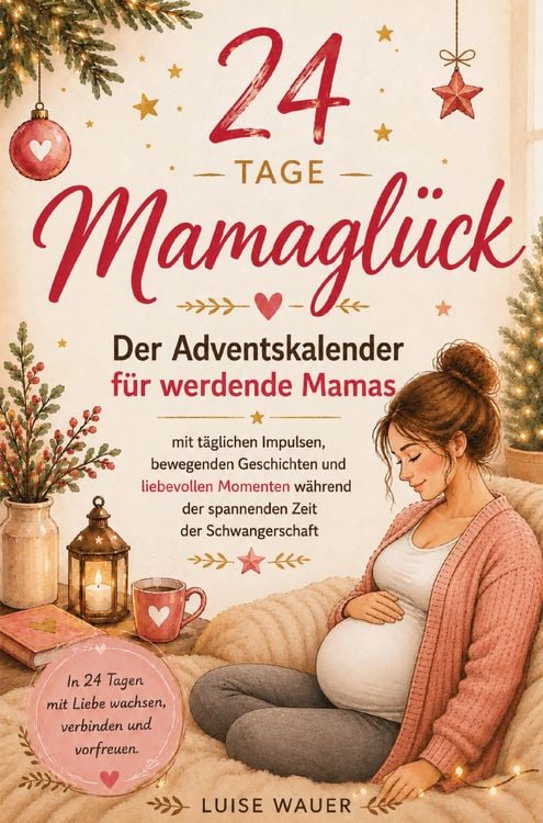 Produktbild: 24 Tage Mamagl&uuml;ck - Der Adventskalender f&uuml;r werdende Mamas