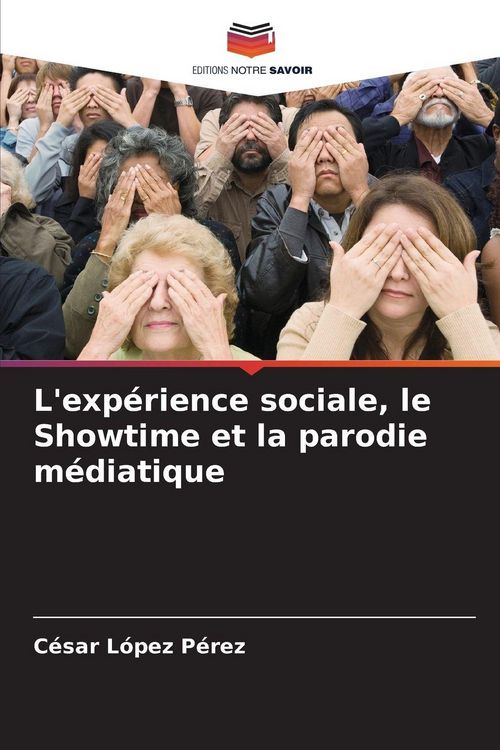 Produktbild: L'exp&eacute;rience sociale, le Showtime et la parodie m&eacute;diatique