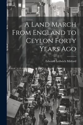 Produktbild: A Land March From England to Ceylon Forty Years Ago